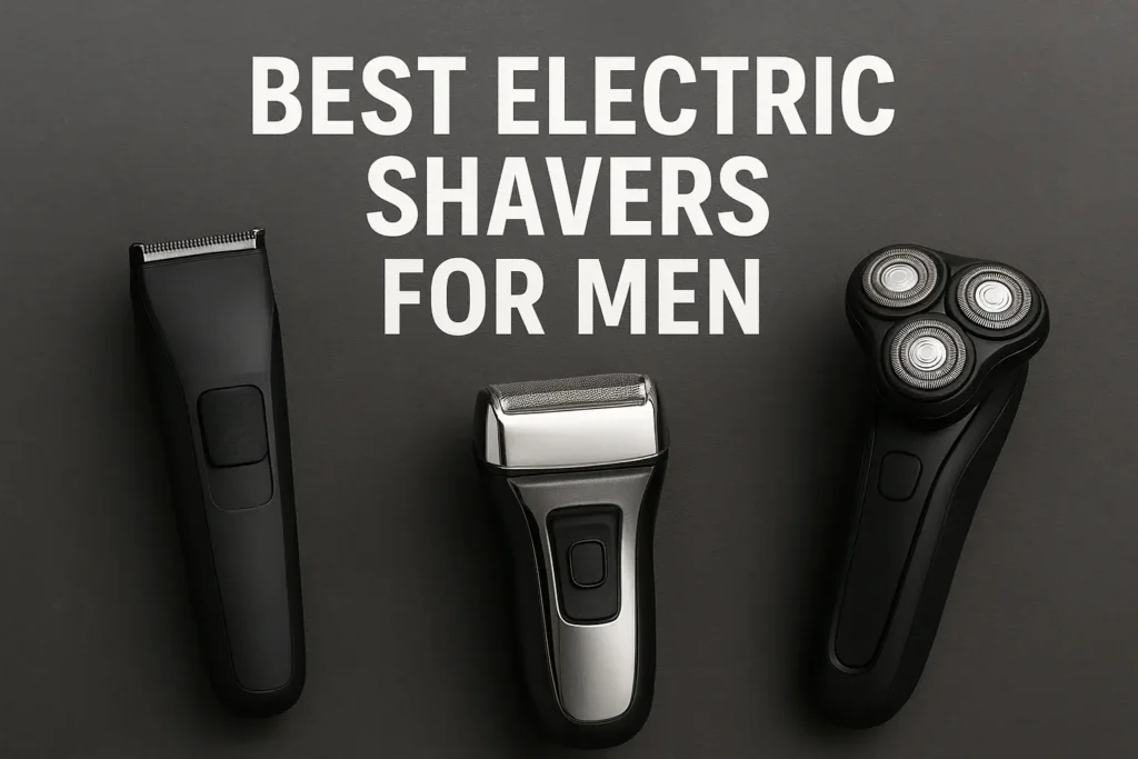 Best Electric Shavers for Men