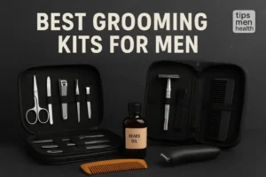 Best Grooming Kits for Men