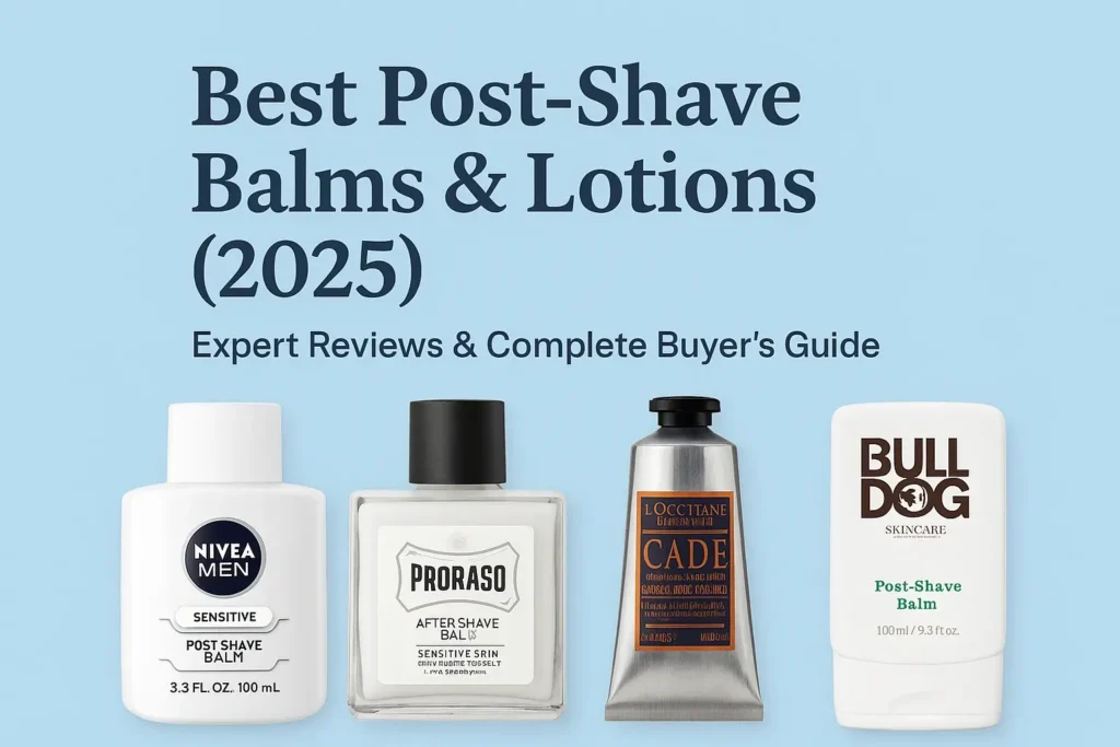Best Post-Shave Balms and Lotions