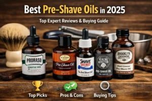 Best Pre-Shave Oils in 2025