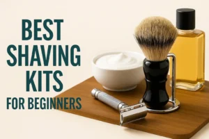 Best Shaving Kits for Beginners