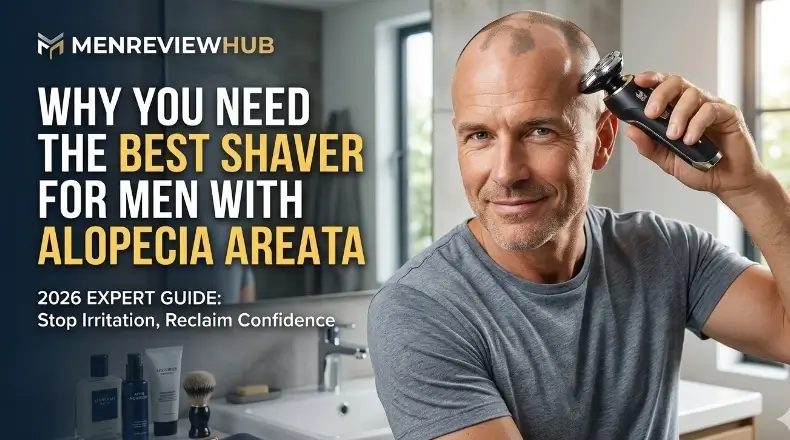 Why You Need the Best Shaver for Men with Alopecia Areata