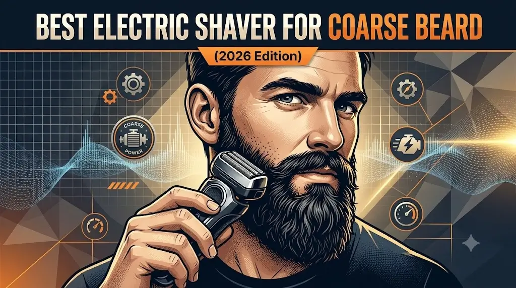 Best Electric Shaver for Coarse Beard